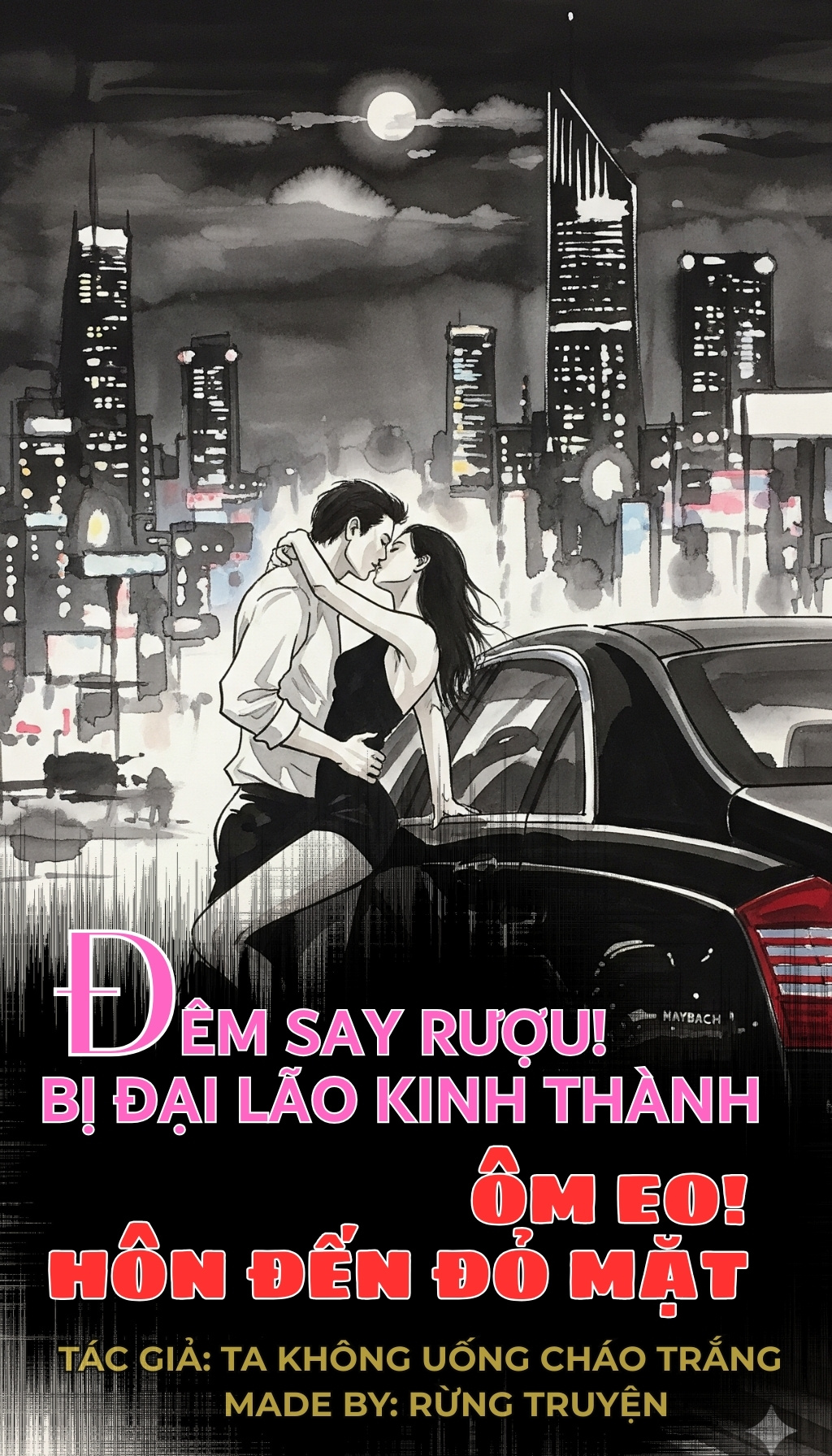 Đêm say rượu! Bị đại lão kinh thành ôm eo hôn đến đỏ mặt